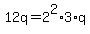 12q=2%5E2%2A3%2Aq