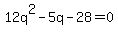 12q%5E2+-+5q+-+28=0