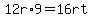12r%2A9=16rt