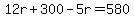 12r%2B300-5r=580
