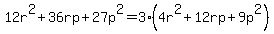 12r%5E2%2B36rp%2B27p%5E2=3%284r%5E2%2B12rp%2B9p%5E2%29