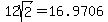 12sqrt%282%29=16.9706