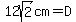 12sqrt%282%29cm=D