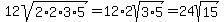 12sqrt%282%2A2%2A3%2A5%29+=+12%2A2sqrt%283%2A5%29+=+24sqrt%2815%29