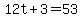 12t%2B3=53