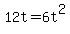 12t=6t%5E2