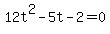 12t%5E2-5t-2=0