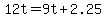 12t+=+9t+%2B+2.25+