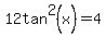 12tan%5E2%28x%29=4