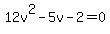 12v%5E2+-+5v+-+2+=+0