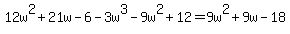 12w%5E2%2B21w-6-3w%5E3-9w%5E2%2B12=9w%5E2%2B9w-18