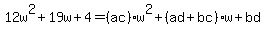 12w%5E2+%2B+19w+%2B+4=%28ac%29%2Aw%5E2%2B%28ad%2Bbc%29%2Aw%2Bbd