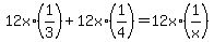 12x%2A%281%2F3%29%2B12x%2A%281%2F4%29=12x%2A%281%2Fx%29