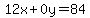 12x%2B0y=84