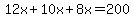12x%2B10x%2B8x=200