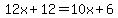12x%2B12=10x%2B6