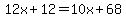 12x%2B12=10x%2B68