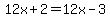 12x%2B2=12x-3