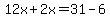 12x%2B2x=31-6