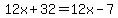 12x%2B32=12x-7