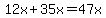 12x%2B35x=47x