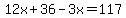 12x%2B36-3x=117