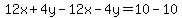 12x%2B4y-12x-4y=10-10