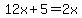 12x%2B5=2x