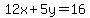 12x%2B5y=16