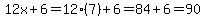 12x%2B6=12%287%29%2B6=84%2B6=90