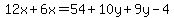 12x%2B6x=54%2B10y%2B9y-4