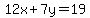12x%2B7y=19