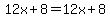 12x%2B8=12x%2B8