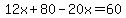 12x%2B80-20x=60