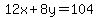12x%2B8y=104