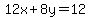 12x%2B8y=12