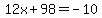 12x%2B98=-10