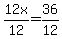 12x%2F12+=+36%2F12