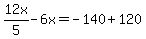 12x%2F5+-6x+=+-140%2B120