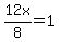 12x%2F8=1