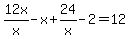 12x%2Fx-x%2B24%2Fx-2=12