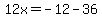 12x=-12-36