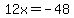 12x=-48