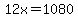 12x=1080