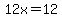 12x=12