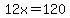 12x=120