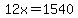 12x=1540