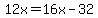12x=16x-32