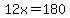 12x=180