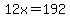 12x=192